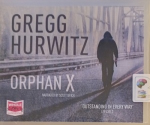 Orphan X written by Gregg Hurwitz performed by Scott Brick on Audio CD (Unabridged)